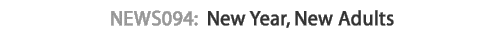 News 094 : new year, new adults